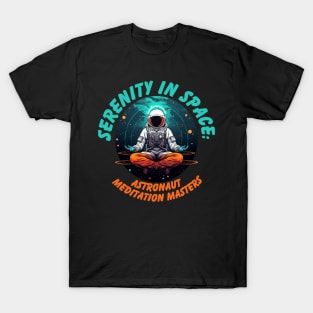 Serenity in Space: Astronaut Meditation Masters Astronaut Meditating T-Shirt